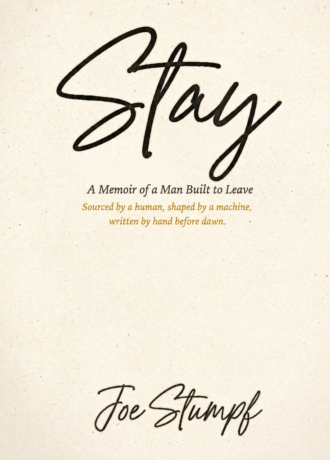 STAY: A Memoir of a Man Built to Leave, by Joe Stumpf